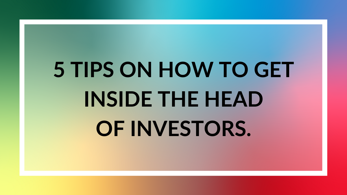 How to get inside the head of investors