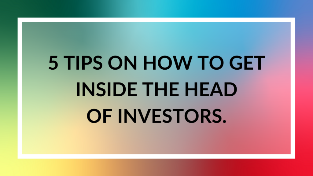 How to get inside the head of investors